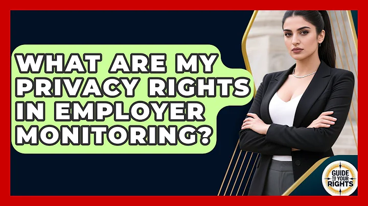 What Are My Privacy Rights In Employer Monitoring? - Guide To Your Rights