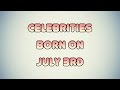 Celebrities Born On July 3rd 