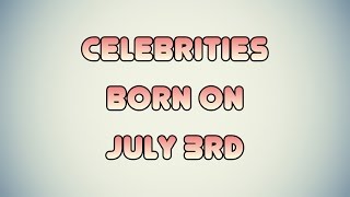 Thumbnail Celebrities born on July 3rd
