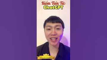 Kiếm Tiền Online Từ ChatGPT ?
