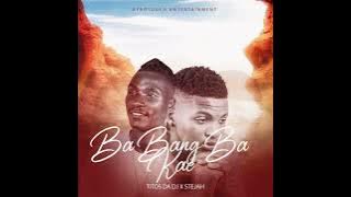 Titos Da Dj-Ba Bang Ba Kae ft Stejah(Official audio)