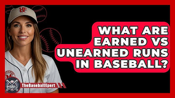 What Are Earned Vs Unearned Runs In Baseball? - The Baseball Xpert