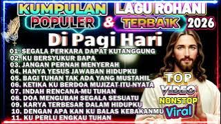PLAYLIST LAGU ROHANI TERBAIK 2026 PALING DICARI