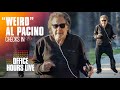 Weird Al Pacino Hates His Life And Wants To Die 