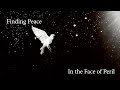 Finding Peace In the Face of Peril - Ron Matsen