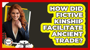 How Did Fictive Kinship Facilitate Ancient Trade? - Anthropology Insights