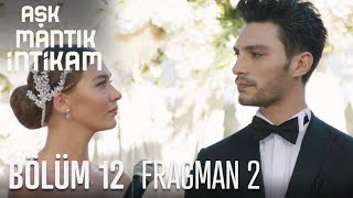 Aşk Mantık İntikam 12. Bölüm 2. Fragmanı