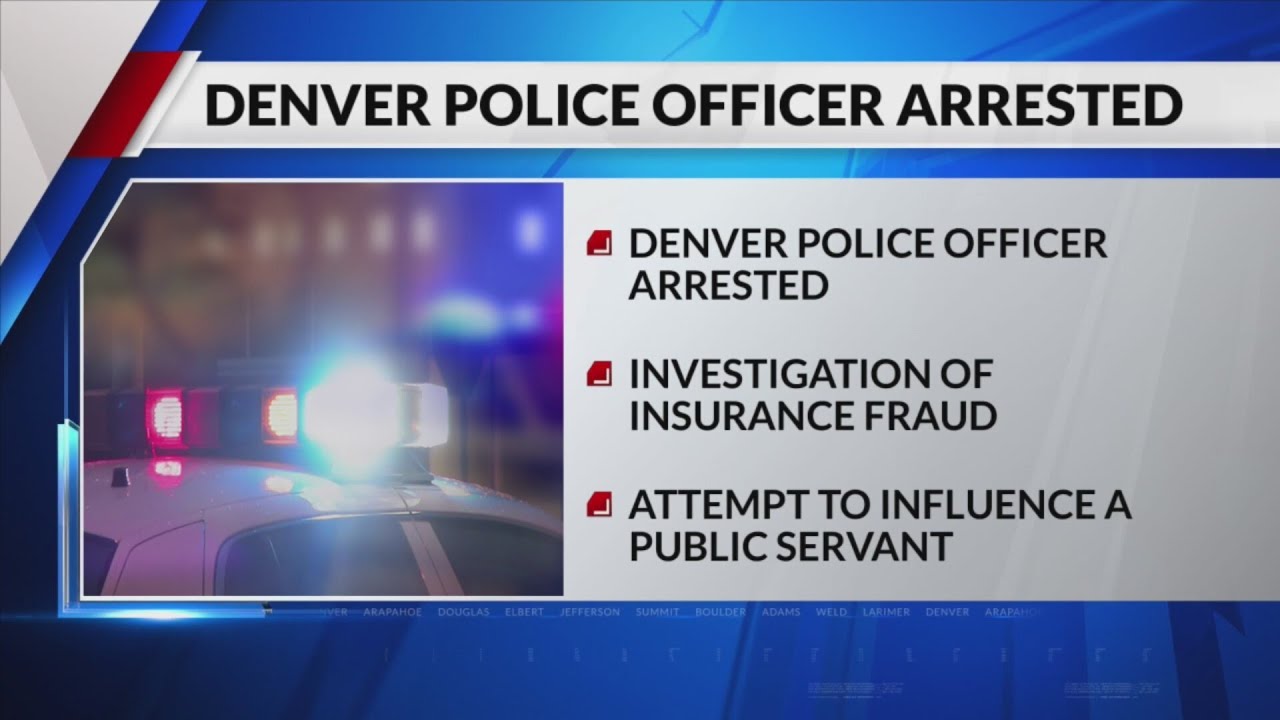 Denver police officer arrested in investigation of insurance fraud ...
