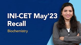 Exam Recall Series (INI-CET May '23) - Biochemistry