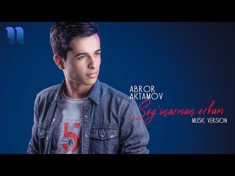 Abror Aktamov — Sog'inarman erkam | Аброр Актамов — Соғинарман эркам (music version)