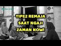 Tipe - Tipe Remaja Saat Mengaji Zaman Now!