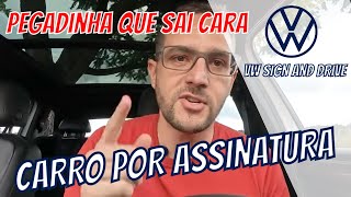 VW SIGN AND DRIVE - NÃO ASSINE - O CARRO POR ASSINATURA DA VW - O BARATO QUE VAI SAIR MUITO CARO!!