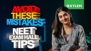 Avoid These Mistakes! NEET Exam Hall Tips | Xylem NEET 2026