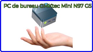 AVIS (2026): PC de bureau GMKtec Mini N97 G5. DÉTAILS ESSENTIELS