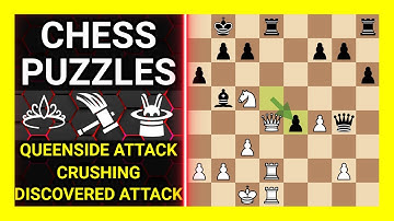 Chess Puzzles to Practice. Themes: Queenside attack, Crushing, Discovered attack. Learn