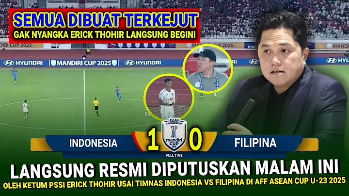 🔴 KEPUTUSAN LUAR BIASA MENGEJUTKAN Erick Thohir !! Hasil Akhir 1-0 Timnas Indonesia vs Filipina U-23
