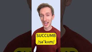 How to pronounce succumb