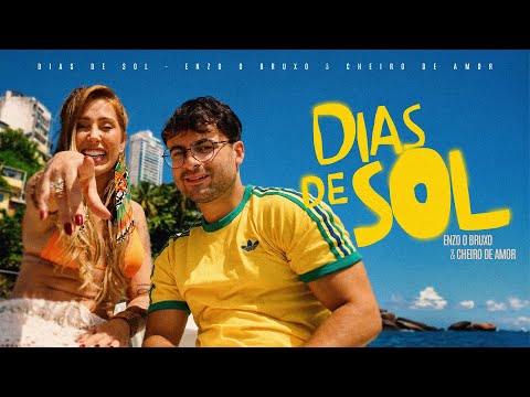 DIAS DE SOL - Enzo O Bruxo e Cheiro de Amor [Clipe Oficial]