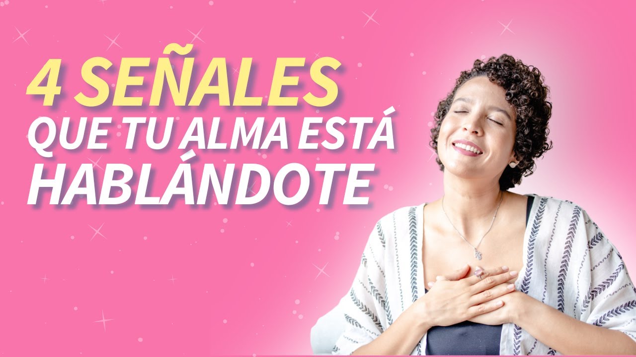 4 señales de que TU ALMA ESTÁ HABLÁNDOTE | Andrea Roa - YouTube