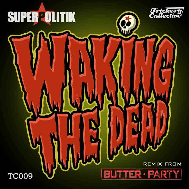 Superpolitik - Waking The Dead (Butter Party Remix)