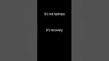 You’re not lazy , you’re healing