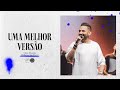 Chris Mendez - Uma Melhor Versão | Hillsong São Paulo