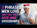 3 Phrases That Give Men Goosebumps | Relationship Advice for Women by Mat Boggs