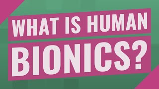What is human bionics