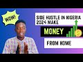Side hustle in nigeria 2024! Is it Worth It?