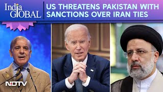 US Sanctions On Iran | How Could Us Sanctions Impact Pakistan? | India Global