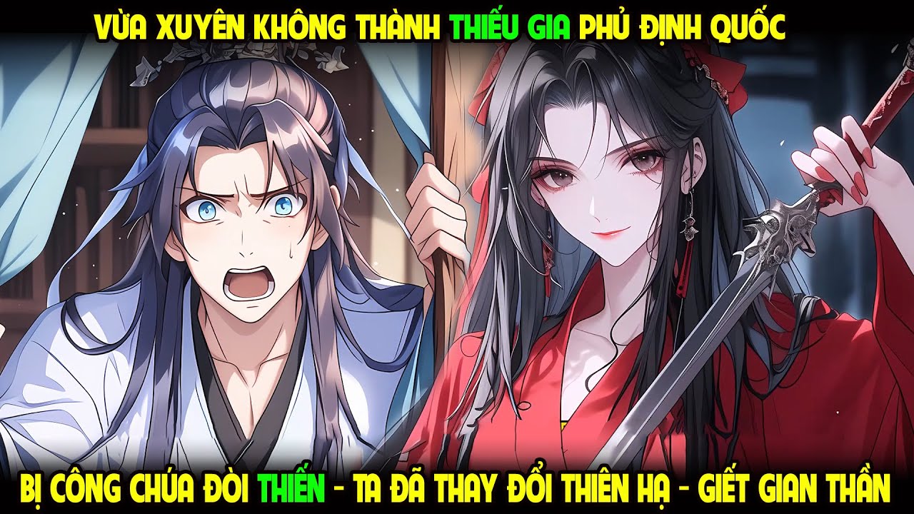 XUYÊN KHÔNG VÀO THIẾU GIA PHỦ ĐỊNH QUỐC, BỊ CÔNG CHÚA ĐÒI THIẾN, TA SẼ GIẾT TẤT CẢ GIAN THẦN