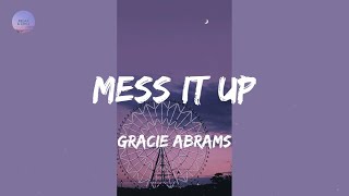 Mess It Up (Lyrics) - Gracie Abrams