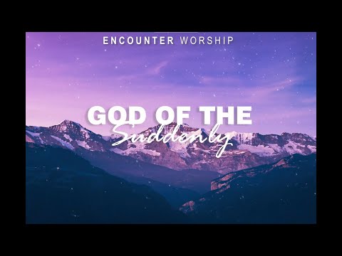 God of the Suddenly | Encounter Worship | Lyric Video