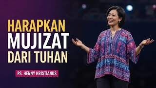 PS. HENNY KRISTIANUS - HARAPKAN MUJIZAT DARI TUHAN