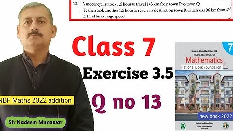 Class 7 Exercise 3.5 Q no 13 Ex 3.5 Time  Speed Distance NBF Maths Sir Nadeem Munawar