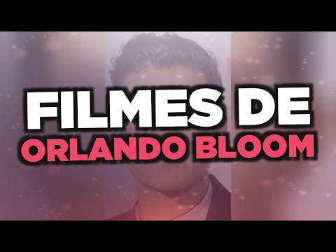 Vídeo: Os Filmes Mais Interessantes Com A Participação De Orlando Bloom