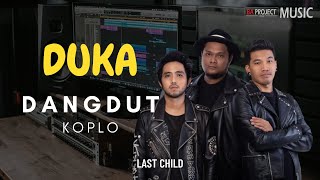 Duka LAST CHILD - Remix Dangdut Koplo Version