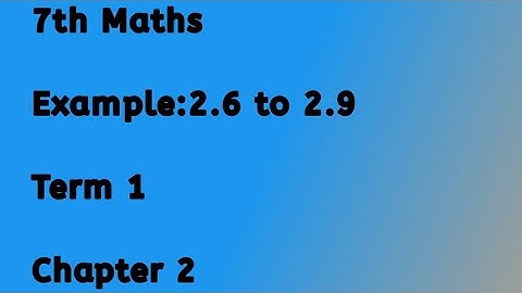 7th Maths //Example:2.6 to 2.9//Term 1//Chapter 2