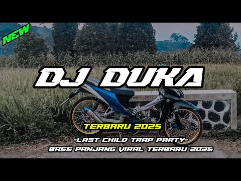 DJ  DUKA LAST CHILD TRAP PARTY BASS PANJANG VIRAL TERBARU