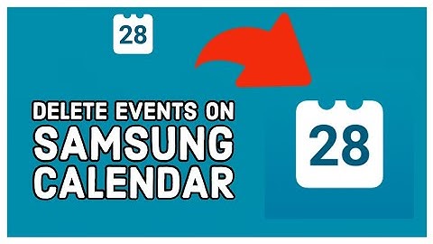 How to Delete Events on Samsung Calendar? Declutter Your Samsung Calendar 2024