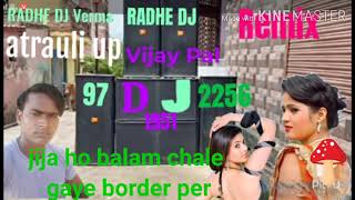 Jija ho balam chale gaye border per radhe DJ Verma DJ remix 97 19512256