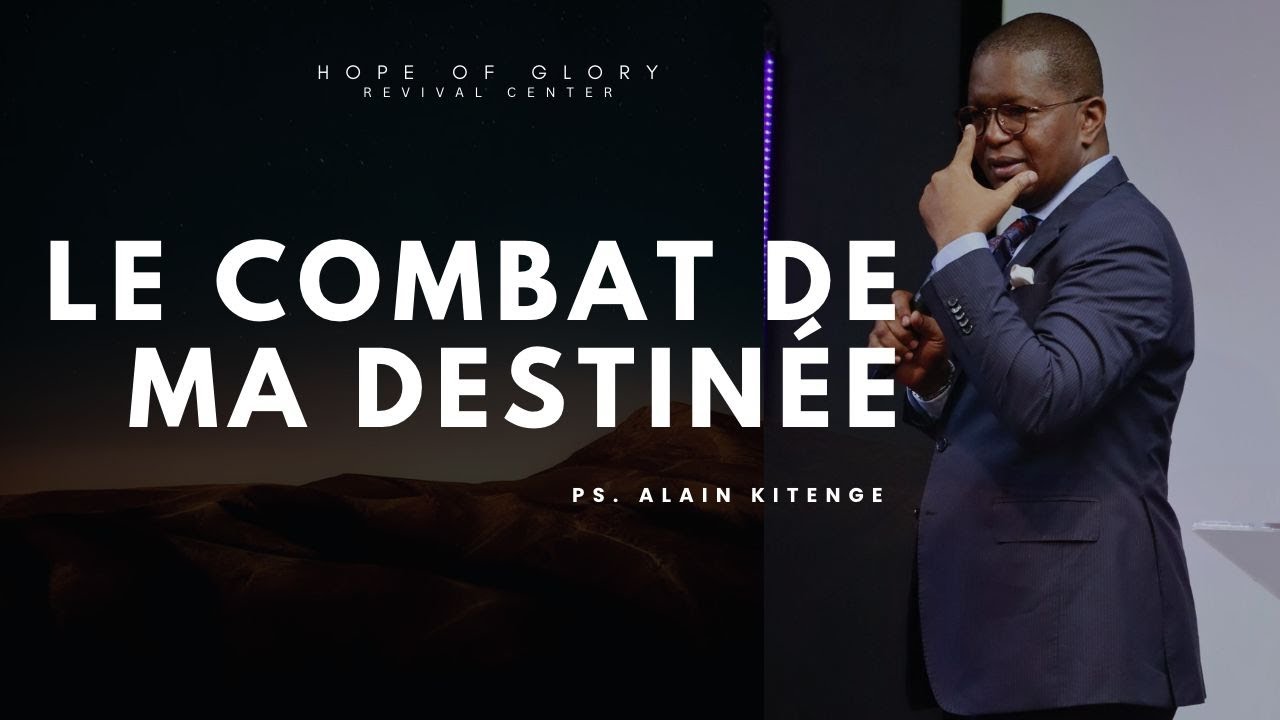 Le Combat de ma Destinée | Ps. Alain Kitenge - YouTube