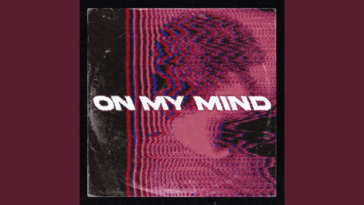 On My Mind adlı videoyu YouTube'da izle On My Mind adlı videoyu YouTube'da izle