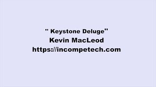 Kevin MacLeod ~ Keystone Deluge