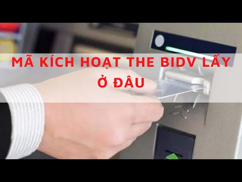 Kích hoạt thẻ ATM BIDV Những điều cần biết khi sử dụng thẻ ATM BIDV Mã kích hoạt the BIDV lấy ở đâu | Foci