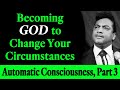 Becoming God to Change Your Circumstances - Rev. Ike's Automatic Consciousness, Part 3