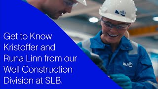 Get to Know Kristoffer and Runa Linn from our Well Construction Division at SLB.