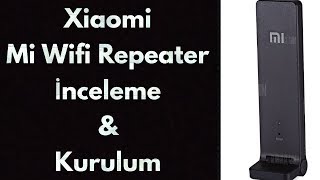 Xiaomi Mi Wifi Repeater İnceleme ve Kurulum Ayarını Yapamayanlar Mutlaka İzlemeli