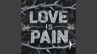 Pain Is Love