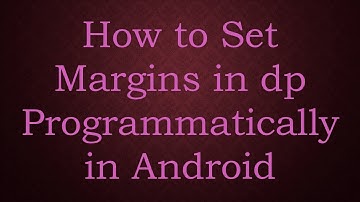 How to Set Margins in dp Programmatically in Android